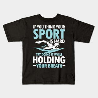 If You Think Your Sports is Hard Try Doing it While Holding Your Breath Kids T-Shirt